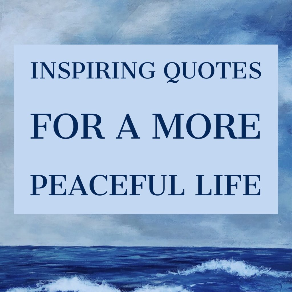 inspiring-quotes-for-a-more-peaceful-life-lynnette-cretu-art-design